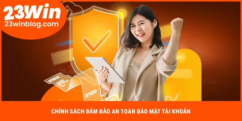 Chính sách đảm bảo an toàn bảo mật tài khoản