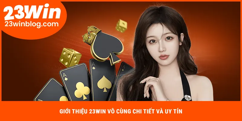 Giới thiệu 23Win chi tiết và uy tín