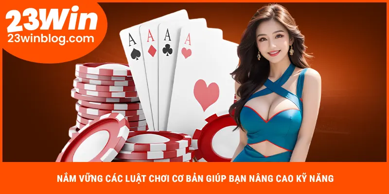 Nắm vững các luật chơi mậu binh online 23Win cơ bản