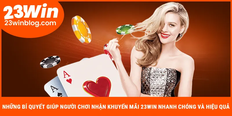 Những bí quyết giúp người chơi nhận khuyến mãi 23WIN nhanh chóng và hiệu quả
