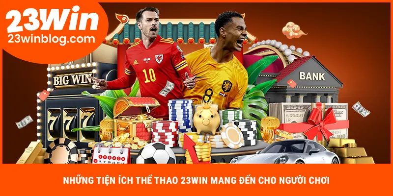 Những tiện ích thể thao 23WIN mang đến cho người chơi