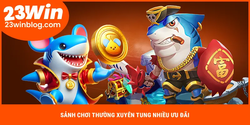 Ưu đãi khủng sảnh bắn cá 23WIN đem lại cho game thủ